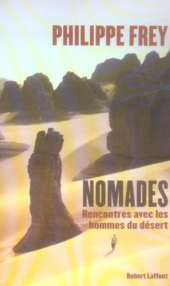 Couverture du livre « Nomades rencontres avec les hommes du désert » de Philippe Frey aux éditions Robert Laffont