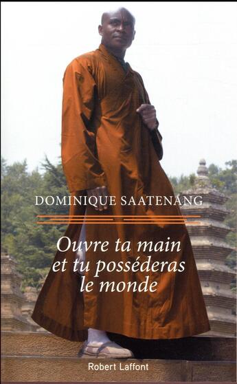 Couverture du livre « Ouvre ta main et tu posséderas le monde » de Dominique Saatenang et Claude Mendibil aux éditions Robert Laffont