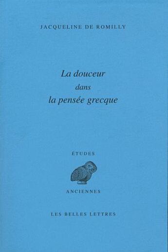 Couverture du livre « La douceur dans la pensée grecque » de Jacqueline De Romilly aux éditions Belles Lettres