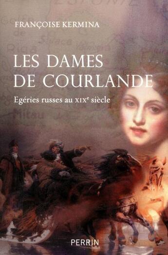 Couverture du livre « Les dames de Courlande » de Françoise Kermina aux éditions Perrin