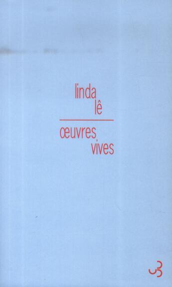 Couverture du livre « Oeuvres vives » de Linda Le aux éditions Christian Bourgois