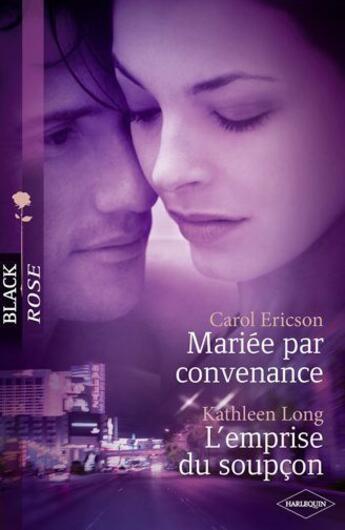 Couverture du livre « Mariée par convenance ; l'emprise du soupçon » de Carol Ericson et Kathleen Long aux éditions Harlequin