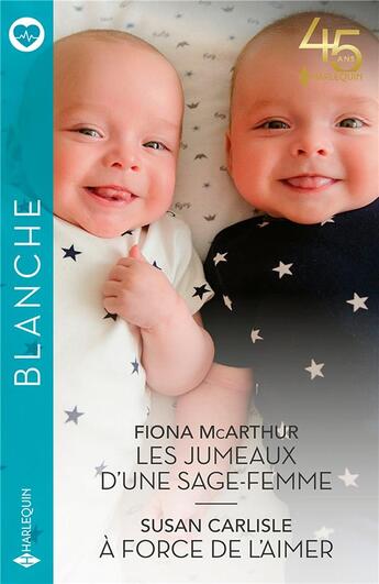Couverture du livre « Les jumeaux d'une sage-femme ; à force de l'aimer » de Susan Carlisle et Fiona Mcarthur aux éditions Harlequin