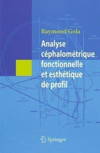 Couverture du livre « Analyse céphalométrique fonctionnelle esthétique de profil » de Raymond Gola aux éditions Springer