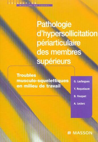 Couverture du livre « Pathologie d'hypersollicitation periarticulaire des membres superieurs en milieu de travail » de Leclerc et Roquelaure et Lasfargues aux éditions Elsevier-masson