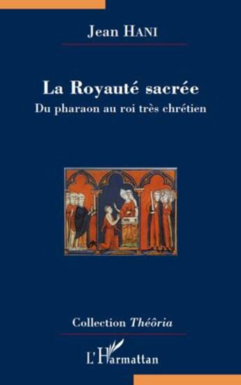 Couverture du livre « La royauté sacrée ; du pharaon au roi très chrétien » de Jean Hani aux éditions L'harmattan