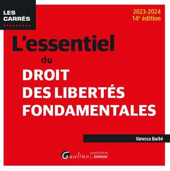 Couverture du livre « L'essentiel du droit des libertés fondamentales (édition 2023/2024) » de Vanessa Barbe aux éditions Gualino