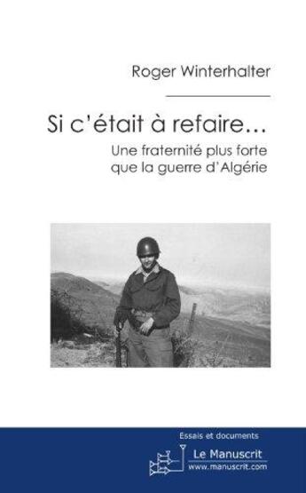 Couverture du livre « Si c'était à refaire... ; une fraternité plus forte » de Roger Winterhalter aux éditions Le Manuscrit