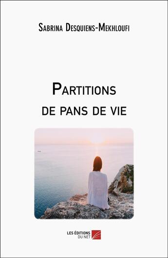 Couverture du livre « Partitions de pans de vie » de Sabrina Desquiens-Mekhloufi aux éditions Editions Du Net