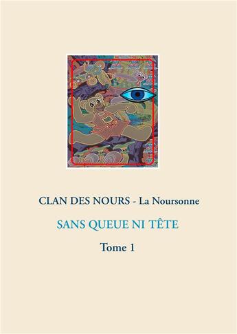 Couverture du livre « Sans queue ni tête t.1 » de La Noursonne aux éditions Books On Demand