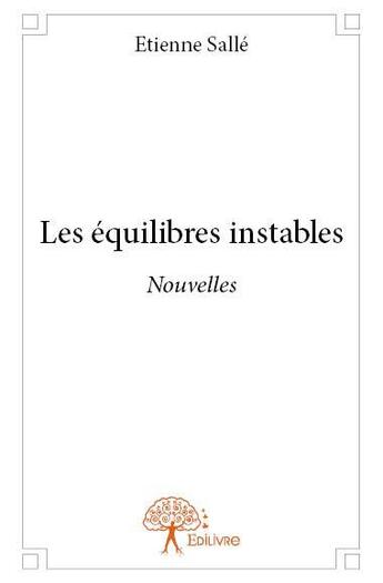 Couverture du livre « Les équilibres instables » de Etienne Salle aux éditions Edilivre