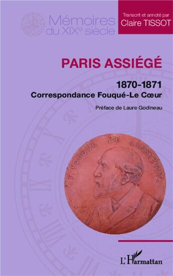 Couverture du livre « Paris assiégé ; 1870-1871 correspondance Fouqué - Le Coeur » de Claire Tissot aux éditions L'harmattan