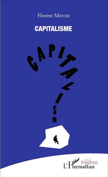 Couverture du livre « Capitalisme » de Florent Meyer aux éditions L'harmattan