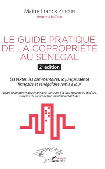 Couverture du livre « Le guide pratique de la copropriété au Sénégal ; les textes, les commentaitres, la jurisprudence française et sénégalaise remis à jour (2e édition) » de Franck Zeitoun aux éditions L'harmattan