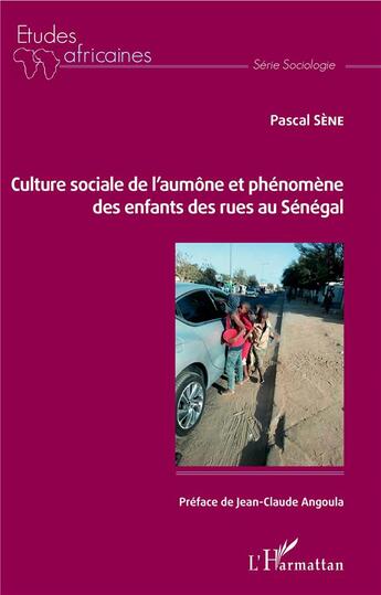 Couverture du livre « Culture sociale de l'aumône et phénomène des enfants des rues au Sénégal » de Pascal Sene aux éditions L'harmattan