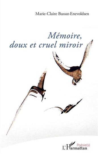 Couverture du livre « Mémoire, doux et cruel miroir » de Marie-Claire Bussat-Enevoldsen aux éditions L'harmattan