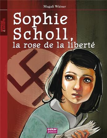 Couverture du livre « Sophie Scholl, la rose de la liberté » de Magali Wiener aux éditions Oskar