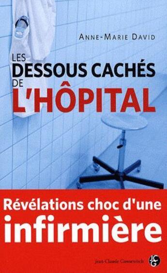 Couverture du livre « Les dessous cachés de l'hôpital » de David A M aux éditions Jean-claude Gawsewitch