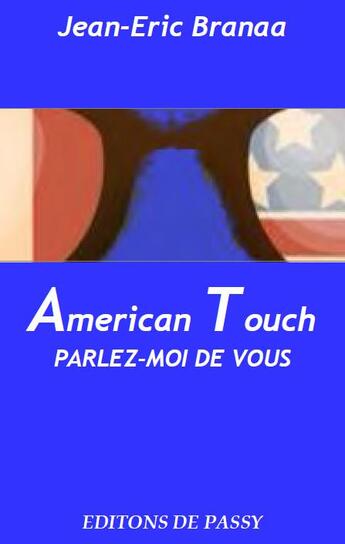 Couverture du livre « American touch ; parlez-moi de vous » de Jean-Eric Branaa aux éditions De Passy