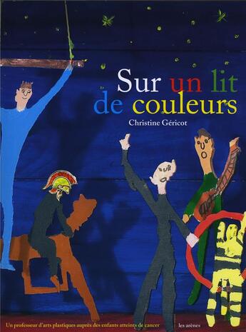 Couverture du livre « Sur un lit de couleurs » de Christine Gericot aux éditions Arenes