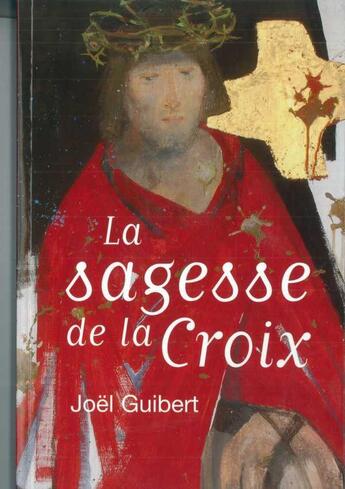 Couverture du livre « La sagesse de la croix » de Joel Guibert aux éditions Emmanuel