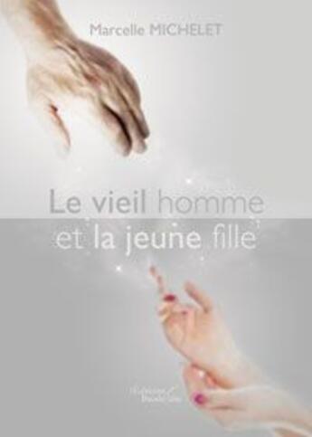 Couverture du livre « Le vieil homme et la jeune fille » de Marcelle Michelet aux éditions Baudelaire