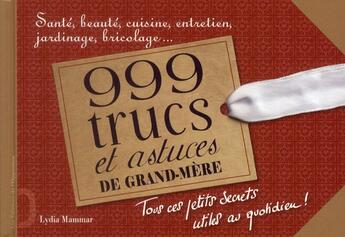 Couverture du livre « 999 trucs et astuces de grand-mère » de Lydia Mammar aux éditions L'opportun