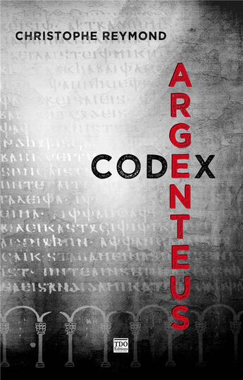 Couverture du livre « Codex argenteus » de Christophe Reymond aux éditions T.d.o