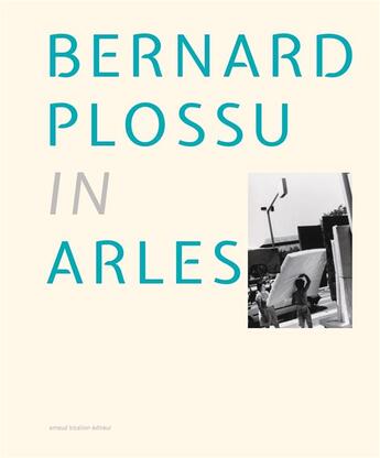 Couverture du livre « In arles » de Bernard Plossu aux éditions Arnaud Bizalion