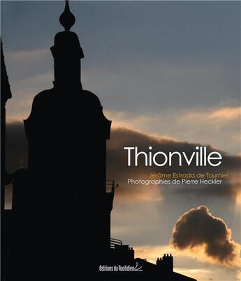 Couverture du livre « Thionville » de Jerome Estrada De Tourniel et Pierre Heckler aux éditions Editions Du Quotidien