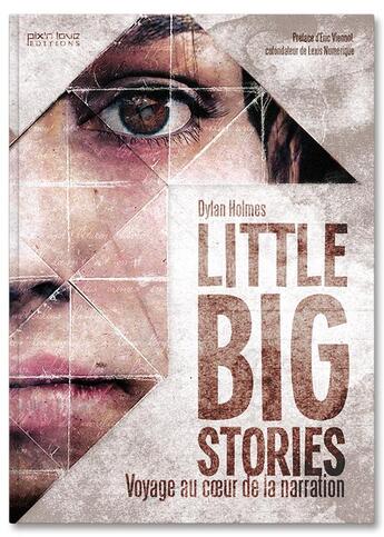 Couverture du livre « Little big stories ; voyage au coeur de la narration » de Dylan Holmes aux éditions Pix'n Love