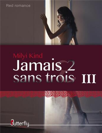 Couverture du livre « Jamais 2 sans trois t.3 » de Kind Milyi aux éditions Butterfly