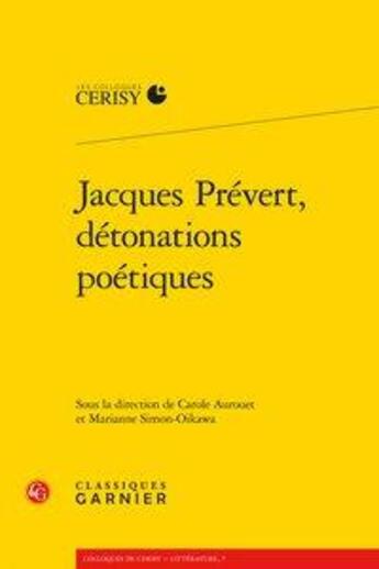 Couverture du livre « Jacques Prévert, détonations poétiques » de  aux éditions Classiques Garnier