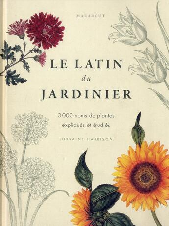 Couverture du livre « Le latin du jardinier » de Lorraine Harrison aux éditions Marabout