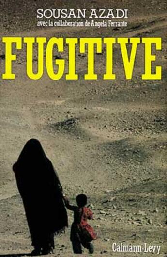 Couverture du livre « Fugitive » de Sousan Azadi aux éditions Calmann-levy