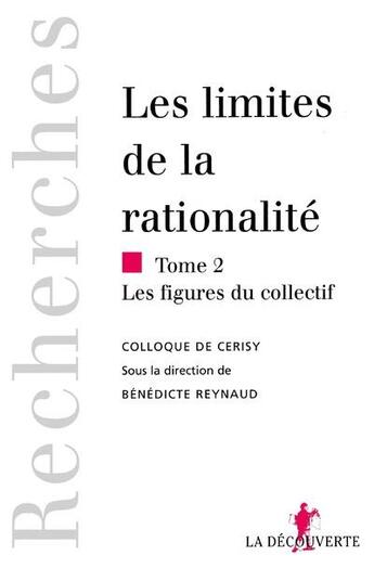 Couverture du livre « Les limites de la rationalité t.2 » de Benedicte Reynaud aux éditions La Decouverte