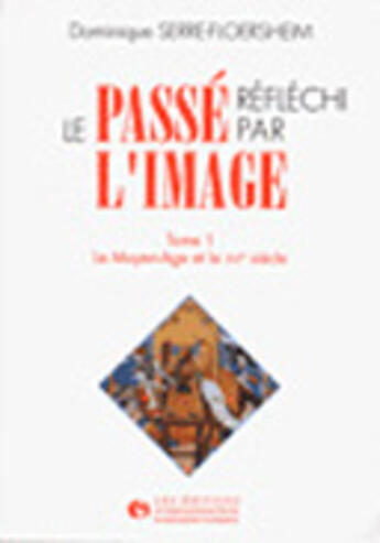 Couverture du livre « Le Passe Reflechi Par L'Image T.1 » de Dominique Serre-Floersheim aux éditions Organisation