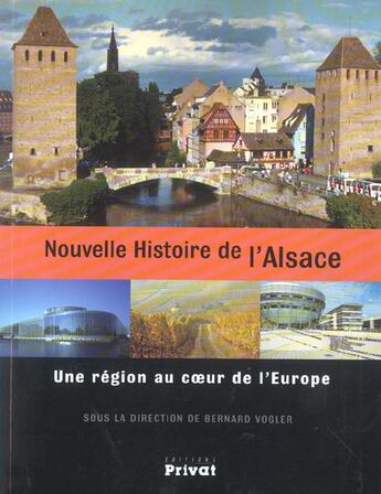 Couverture du livre « Nouvelle histoire de l'alsace ; une region au coeur de l'europe » de Vogler B aux éditions Privat