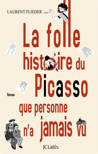 Couverture du livre « La folle histoire du Picasso que personne n'a jamais vu » de Laurent Flieder aux éditions Lattes
