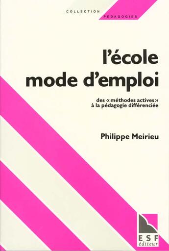 Couverture du livre « L'ecole mode d'emploi » de Philippe Meirieu aux éditions Esf