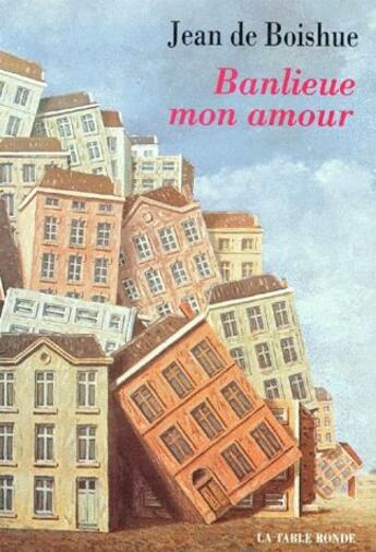 Couverture du livre « Banlieue mon amour » de Jean De Boishue aux éditions Table Ronde