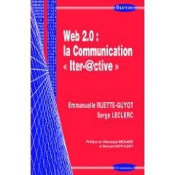 Couverture du livre « Web 2.0 : la communication «iter.@ctive» » de Emmanuelle Ruette-Guyot et Serge Leclerc aux éditions Economica