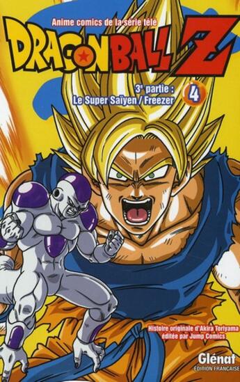 Couverture du livre « Dragon Ball Z - cycle 3 ; le super Saïyen / Freezer Tome 4 » de Akira Toriyama aux éditions Glenat