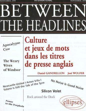 Couverture du livre « Between the headlines - culture et jeux de mots dans les titres de presse anglais » de Gandrillon/Wolfer aux éditions Ellipses