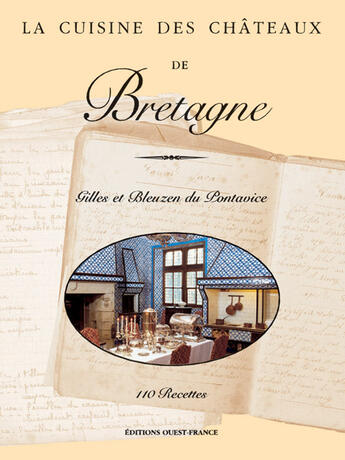 Couverture du livre « LA CUISINE DES CHATEAUX ; la cuisine des châteaux de Bretagne » de Gilles Du Pontavice et Bleuzen Du Pontavice aux éditions Ouest France