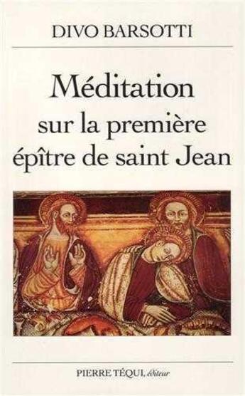 Couverture du livre « Meditation sur la premiere epitre de saint jean » de Divo Barsotti aux éditions Tequi