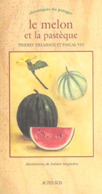 Couverture du livre « Melon et la pasteque (le) - chroniques du potager » de Thierry Delahaye aux éditions Actes Sud