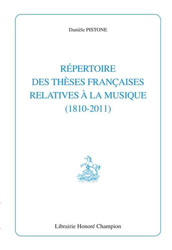 Couverture du livre « Répertoire des thèses françaises relatives à la musique (1810-2011) » de Daniele Pistone aux éditions Honore Champion