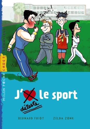 Couverture du livre « J'aime/j'déteste le sport » de Friot Bernard et Zelda Zonk aux éditions Milan