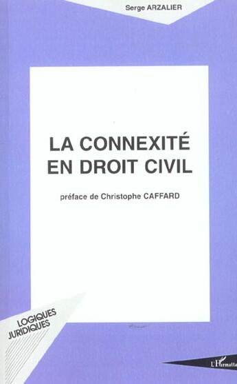 Couverture du livre « LA CONNEXITÉ EN DROIT CIVIL » de Serge Arzalier aux éditions L'harmattan